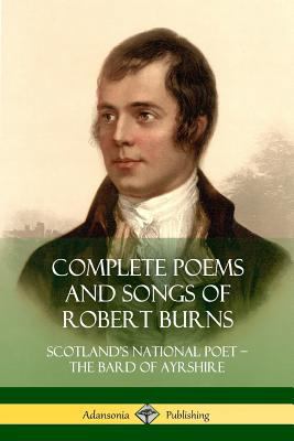 Complete Poems and Songs of Robert Burns: Scotl... 1387972758 Book Cover