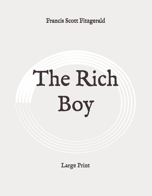 The Rich Boy: Large Print B08928JNGG Book Cover