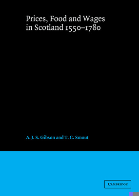 Prices, Food and Wages in Scotland, 1550 1780 0521346568 Book Cover