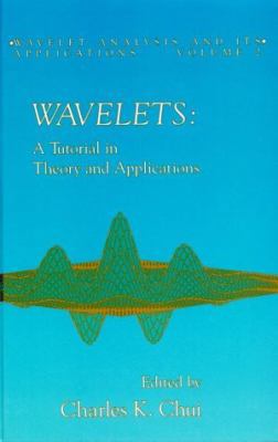 Wavelets: A Tutorial in Theory and Applications 0121745902 Book Cover