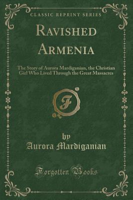 Ravished Armenia: The Story of Aurora Mardigani... 1331020115 Book Cover