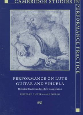 Lute, Guitar, and Vihuela: Historical Practice ... 0521455286 Book Cover