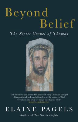 Beyond Belief: The Secret Gospel of Thomas. Ela... 0330431978 Book Cover