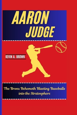 Aaron Jugde: The Bronx Behemoth Blasting Baseba...            Book Cover