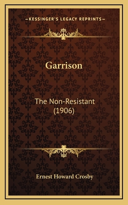 Garrison: The Non-Resistant (1906) 1164228293 Book Cover