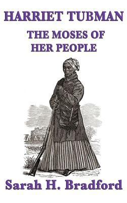 Harriet Tubman, the Moses of Her People 1515428338 Book Cover