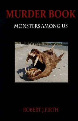 Murder Book Monsters among us: A troubling and ... 1522934561 Book Cover