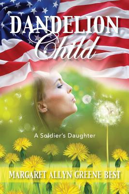 Dandelion Child: A Soldier's Daughter 1939472326 Book Cover