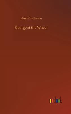 George at the Wheel 3734044731 Book Cover