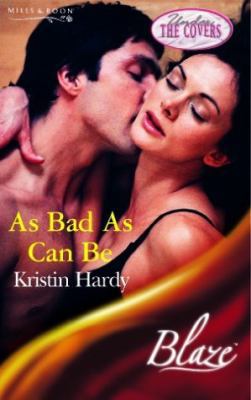 As Bad As Can Be (Under the Covers, Book 2) 0263840581 Book Cover