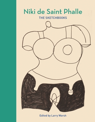 Niki de Saint Phalle: The Sketchbooks 0691272425 Book Cover