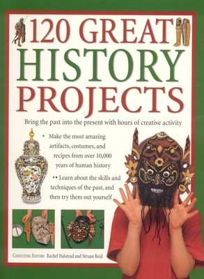 120 Great History Projects: Bring the Past Into... 184476124X Book Cover