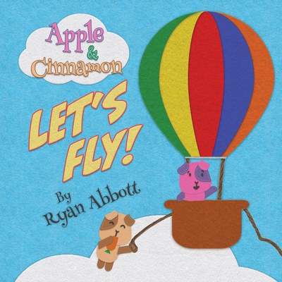 Apple and Cinnamon Let's Fly: (Apple and Cinnam... 1946577162 Book Cover