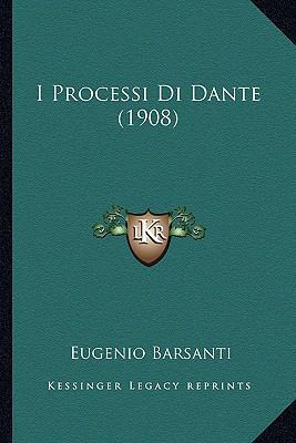 I Processi Di Dante (1908) [Italian] 1168353939 Book Cover