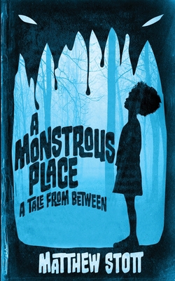 A Monstrous Place: A Tale From Between 151686039X Book Cover