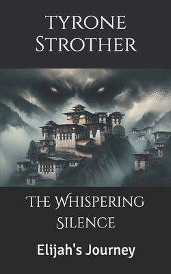 The Whispering Silence: Elijah's Journey B0D8GJL8QC Book Cover