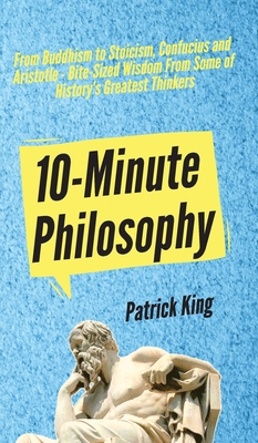 10-Minute Philosophy: From Buddhism to Stoicism... 1647430879 Book Cover