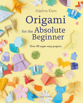 Origami for the Absolute Beginner: 40 Projects ... 180092383X Book Cover