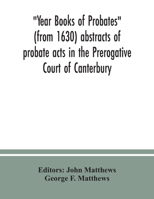 Year Books of Probates (from 1630) abstracts of... 935403778X Book Cover