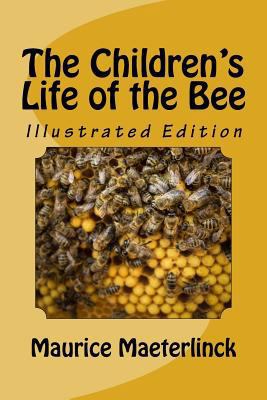 The Children's Life of the Bee - Illustrated Ed... 1546384162 Book Cover