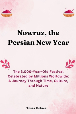 Nowruz, the Persian New Year: The 3,000-Year-Ol... Book Cover
