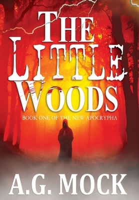 The Little Woods: Book One of the New Apocrypha 1736291920 Book Cover