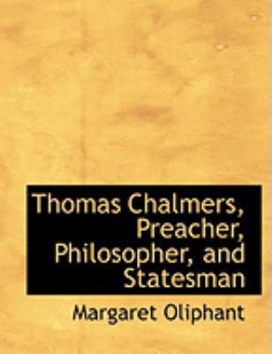 Thomas Chalmers, Preacher, Philosopher, and Sta... [Large Print] 0554862077 Book Cover