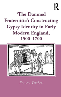 'The Damned Fraternitie': Constructing Gypsy Id... 1032402539 Book Cover