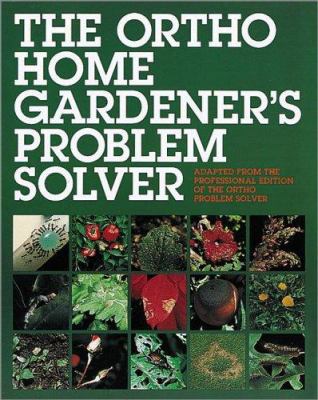 The Ortho Home Gardener's Problem Solver 0897213580 Book Cover