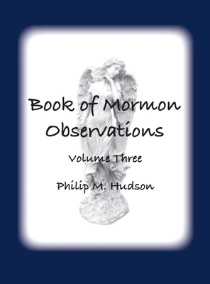 Book of Mormon Observations: Volume Three 1957077697 Book Cover