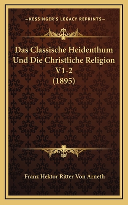 Das Classische Heidenthum Und Die Christliche R... [German] 1169138667 Book Cover