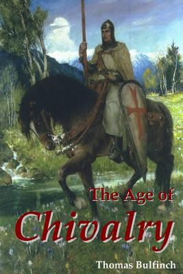 The Age of Chivalry 1435733231 Book Cover