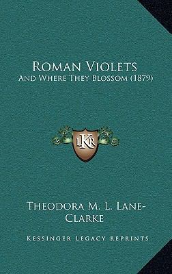 Roman Violets: And Where They Blossom (1879) 1164874926 Book Cover