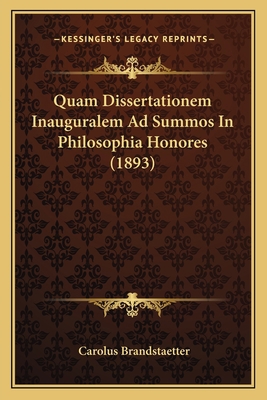 Quam Dissertationem Inauguralem Ad Summos In Ph... [Latin] 1168377285 Book Cover