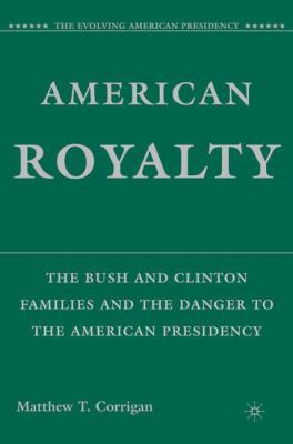 American Royalty: The Bush and Clinton Families... 1403984166 Book Cover