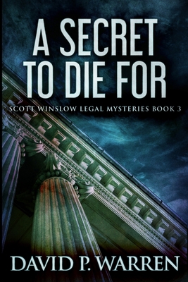 A Secret To Die For (Scott Winslow Legal Myster... 1715838734 Book Cover