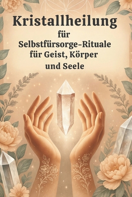 Kristallheilung für Selbstfürsorge-Rituale für ... [German] B0FBBYF5KX Book Cover