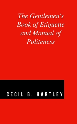 The Gentlemen's Book of Etiquette and Manual of... 1365636208 Book Cover