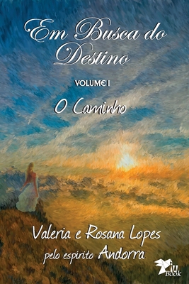Em Busca do Destino: Livro 1: O Caminho [Portuguese] 1944737294 Book Cover