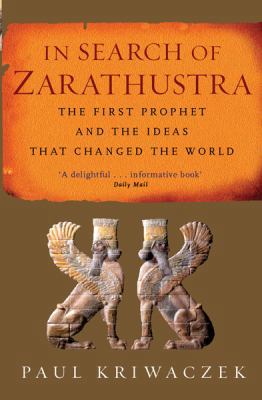 In Search of Zarathustra: The First Prophet and... 1842126555 Book Cover