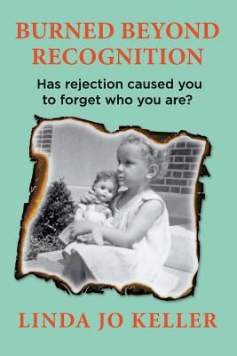 Burned Beyond Recognition: Has rejection caused... 0615814050 Book Cover