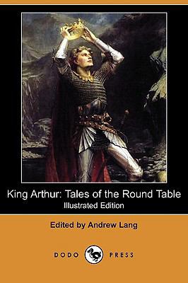 King Arthur: Tales of the Round Table (Illustra... 1409910121 Book Cover