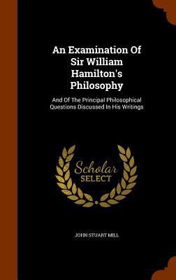 An Examination Of Sir William Hamilton's Philos... 1345059558 Book Cover