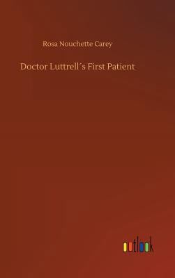 Doctor Luttrell´s First Patient 3734027853 Book Cover