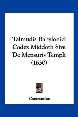 Talmudis Babylonici Codex Middoth Sive de Mensu... [Latin] 1104949504 Book Cover