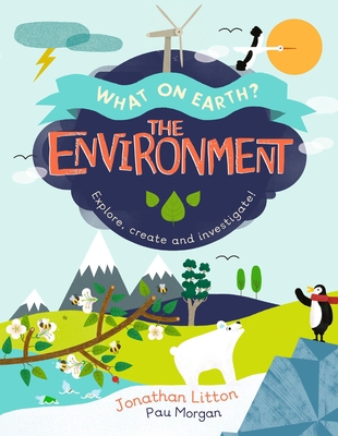 The Environment: Explore, Create and Investigate! 0711250529 Book Cover