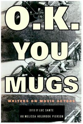 O.K. You Mugs: Writers on Movie Actors 0375401016 Book Cover