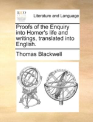 Proofs of the Enquiry Into Homer's Life and Wri... 1170527833 Book Cover