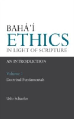 Baha'i Ethics in Light of Scripture Volume 1 0853985057 Book Cover