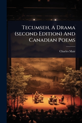 Tecumseh, A Drama (second Edition) And Canadian... 1024893200 Book Cover